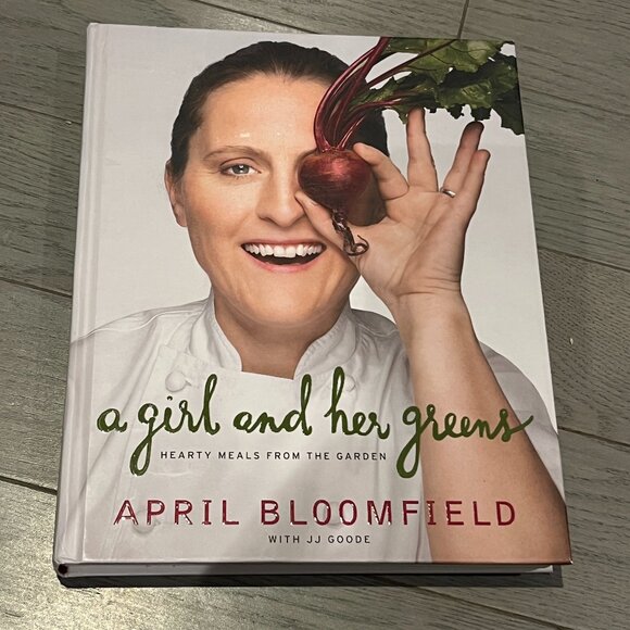 BOOK A Girl and her Greens Hearty Meals From the Garden April Bloomfield 261 pgs - Picture 1 of 6